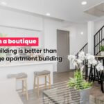 Boutique apartment is better than living in large apartment